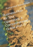 Business Plan for Tour Operators: A Comprehensive Guide (Part 1) B0G4DS2LZQ Book Cover