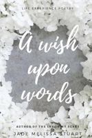 A Wish Upon Words: A Collection of Life Experience Poetry 1977783074 Book Cover