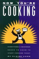 Now You're Cooking: Everything a Beginner Needs to Know to Start Cooking Today 1883791057 Book Cover