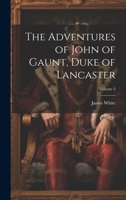 The Adventures of John of Gaunt, Duke of Lancaster; Volume 2 1022767755 Book Cover