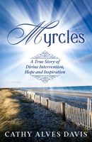 Myrcles : A True Story of Divine Intervention, Hope and Inspiration 1631951335 Book Cover