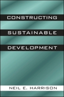 Constructing Sustainable Development 0791446689 Book Cover