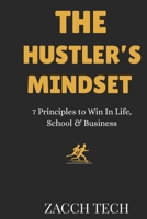 The Hustler’s Mindset: 7 Principles to Win in Life, School, and Business B0FS229FDT Book Cover