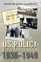 Us Policy Toward Syria 1936-1949 1493116185 Book Cover