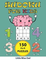 Sudoku for Kids: 150 Easy 4x4 Puzzles with Solutions || First Brain Teasers for your Child B08FV2PLJJ Book Cover