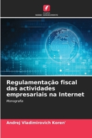 Regulamentação fiscal das actividades empresariais na Internet: Monografia 6205664291 Book Cover