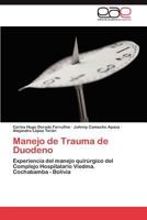 Manejo de Trauma de Duodeno: Experiencia del manejo quirúrgico del Complejo Hospitalario Viedma. Cochabamba - Bolivia 3847355562 Book Cover