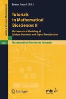 Tutorials in Mathematical Biosciences II: Mathematical Modeling of Calcium Dynamics and Signal Transduction (Lecture Notes in Mathematics / Mathematical Biosciences Subseries) 3540254390 Book Cover