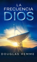 La Frecuencia Dios (Spanish Edition) B0FQ25GXCS Book Cover