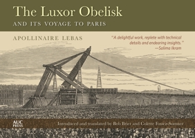 The Obelisk of Luxor and Its Voyage to Paris 1617979953 Book Cover