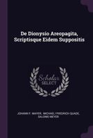 De Dionysio Areopagita, Scriptisque Eidem Suppositis... 1378439155 Book Cover
