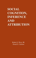 Social Cognition, Inference and Attribution 0898594995 Book Cover