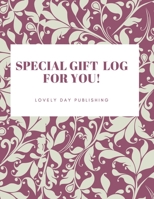 Special Gift Log for You !: Present Receipt log, Organizer, Registry, Recorder Journal Notebook Record, Anniversary, Birthdays, Wedding, Bridal, Baby Shower (110 Pages, 8.5 x 11) 1706236166 Book Cover