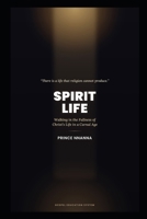 SPIRIT LIFE: Walking in the Fullness of Christ's Life in a Carnal Age B0HKL9HZR3 Book Cover