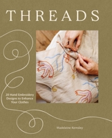 Threads: 15 Folk-inspired Hand Embroidery Designs for Reworking Your Clothes 1837834245 Book Cover