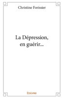La Dépression, en guérir... (French Edition) 2414295163 Book Cover