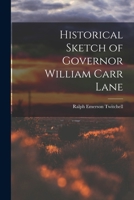 Historical Sketch of Governor William Carr Lane 1017333424 Book Cover