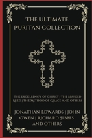 The Ultimate Puritan Collection: The Excellency of Christ, The Bruised Reed, The Method of Grace, and others (Grapevine Press) 936007697X Book Cover