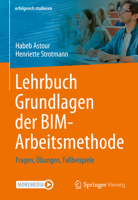 Lehrbuch Grundlagen der BIM-Arbeitsmethode: Fragen, Übungen, Fallbeispiele (erfolgreich studieren) 3658372389 Book Cover