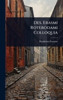 Des. Erasmi Roterodami Colloquia (Latin Edition) 1024510999 Book Cover