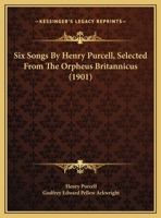 Six Songs By Henry Purcell, Selected From The Orpheus Britannicus 110437823X Book Cover
