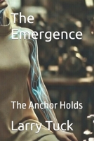 The Emergence: The Anchor Holds (The Forge) B0GNZRVSRG Book Cover