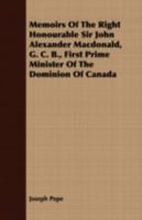 Memoirs of the Right Honourable Sir John Alexander Macdonald, G. C. B., first Prime Minister of the 1015197868 Book Cover