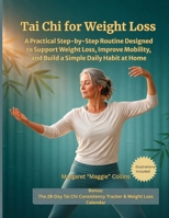 Tai Chi for Weight Loss: A Practical Step-by-Step Routine Designed to Support Weight Loss, Improve Mobility, and Build a Simple Daily Habit at Home (Tai Chi Series) B0GZKFLQ6X Book Cover