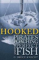Hooked: Pirates, Poaching, and the Perfect Fish 1594866945 Book Cover
