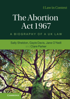 The Abortion Act 1967: A Biography of a UK Law 1108733654 Book Cover
