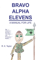 Bravo Alpha Elevens: A Manual For Life 1637512724 Book Cover