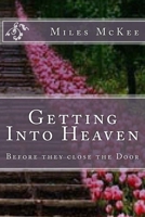 Getting into Heaven Before They Close the Door 1495438848 Book Cover