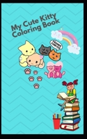 My Cute Kitty Coloring Book: High Quality Coloring pages Book for Kids to enjoy, Fantastic Activity coloring book for children for ages 2-6. B09CRGYVC7 Book Cover