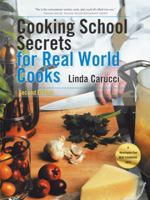 Cooking School Secrets for Real-World Cooks: Tips, Techniques, Shortcuts, Sources, Hints, and Answers to Frequently Asked Questions, Plus 100 Sure-Fire Recipes to Make You a Better Cook 0811842436 Book Cover