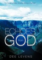 Echoes from God: For Growing Deep, Growing Strong in the Faith 1449760791 Book Cover