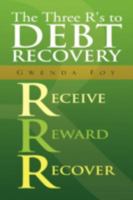 The Three R's to Debt Recovery 1436319951 Book Cover