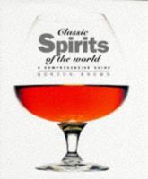 Classic Spirits of the World: A Comprehensive Guide 1853751723 Book Cover