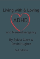 Living With and Loving ADHD and Neurodivergency 1739323432 Book Cover