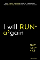 I will RUN again: your simply complete guide to Understand the Quadriceps tendon injury and its recovery process (I Will again) B0FLP69KFR Book Cover
