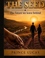 The Seed: The future we leave behind B0HGL4P93Y Book Cover