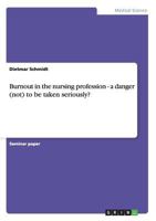 Burnout in the nursing profession - a danger (not) to be taken seriously? 3640936809 Book Cover