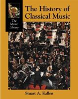 The History of Classical Music (The Music Library) 1590181239 Book Cover