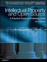 Intellectual Property and Open Source: A Practical Guide to Protecting Code 0596517963 Book Cover