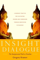 Insight Dialogue: The Interpersonal Path to Freedom 1590304853 Book Cover