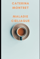 MALADIE CŒLIAQUE (French Edition) B0DQ1GL7CG Book Cover