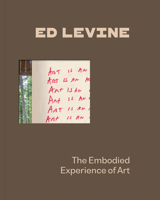 Ed Levine: The Embodied Experience of Art 1646570561 Book Cover