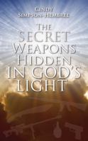 The Secret Weapons Hidden in God's Light 1478737484 Book Cover