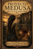 PROYECTO MEDUSA: EL SECRETO DE LA MIRADA ETERNA (Spanish Edition) B0HBNWZ575 Book Cover