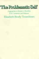 The Problematic Self: Approaches to Identity in Stendhal, D. H. Lawrence, and Malraux 0674707699 Book Cover