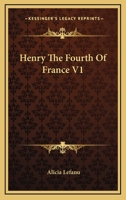Henry The Fourth Of France V1 1163248487 Book Cover